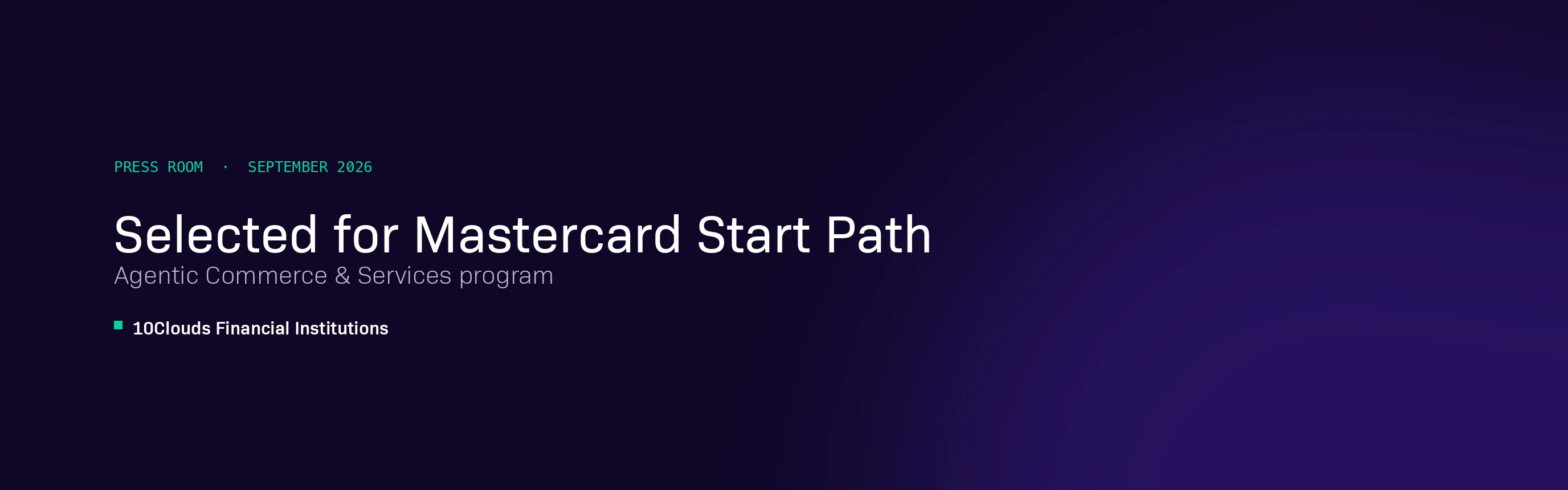 10Clouds Financial Institutions selected for the Mastercard Start Path Agentic Commerce & Services program